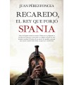 RECAREDO, EL REY QUE FORJÓ SPANIA