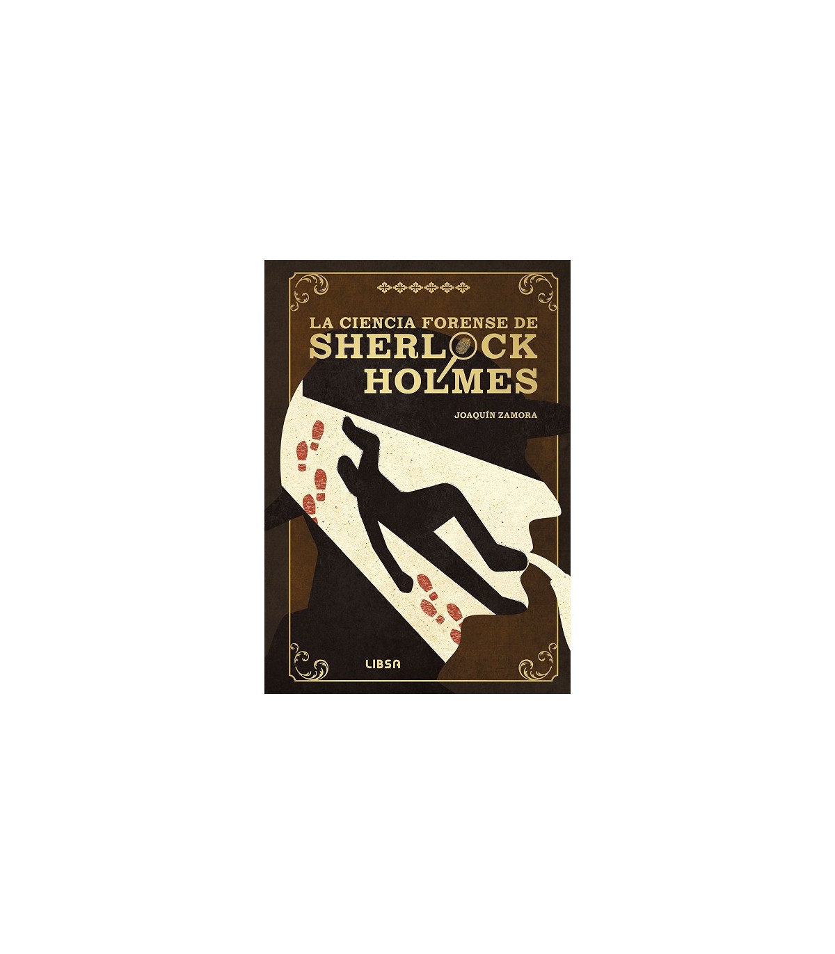 CIENCIA FORENSE DE SHERLOCK HOLMES, LA