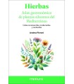 HIERBAS. ATLAS GASTRONÓMICO DE LAS PLANTAS SILVESTRES DEL MEDITERRÁNEO