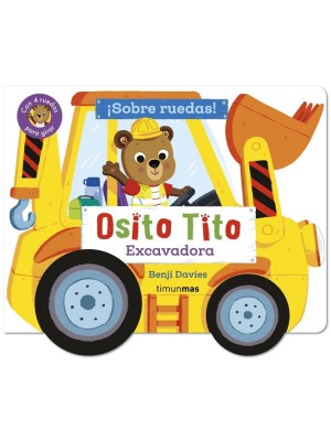OSITO TITO. ¡SOBRE RUEDAS! EXCAVADORA