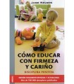 COMO EDUCAR CON FIRMEZA Y CARIÑO