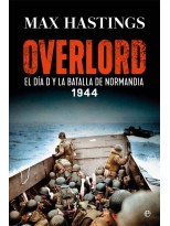 OVERLORD EL DIA D Y LA BATALLA DE NORMANDIA