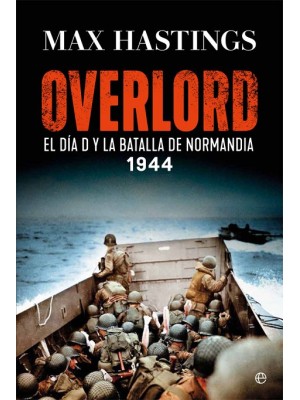 OVERLORD EL DIA D Y LA BATALLA DE NORMANDIA