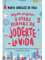 ORGULLO, PREJUICIO... Y OTRAS FORMAS DE JODERTE LA VIDA.