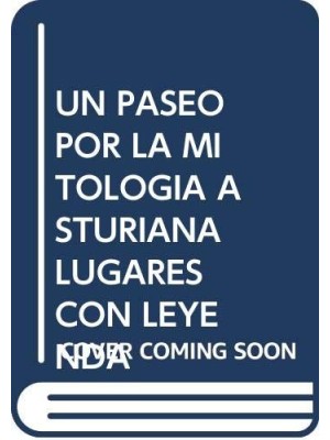 UN PASEO POR LA MITOLOGÍA ASTURIANA. LUGARES CON LEYENDA