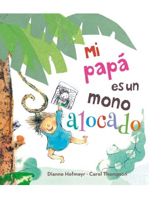 MI PAPÁ ES UN MONO ALOCADO