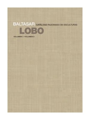 BALTASAR LOBO CATALOGO RAZONADO DE ESCULTURAS