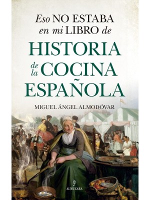 ESO NO ESTABA EN MI LIBRO DE HISTORIA DE LA COCINA ESPAÑOLA