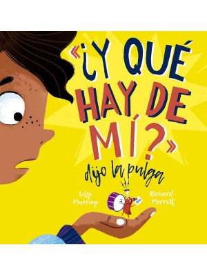 Y QUÉ HAY DE MI? DIJO LA PULGA