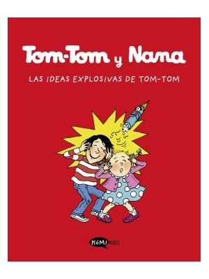 TOM-TOM Y NANA 2. LAS IDEAS EXPLOSIVAS DE TOM-TOM