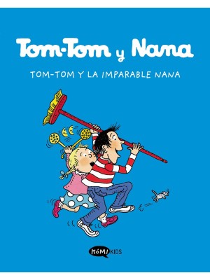 TOM-TOM Y LA IMPARABLE NANA