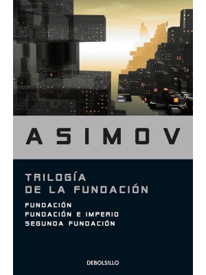 TRILOGÍA DE LA FUNDACIÓN (FUNDACIÓN, FUNDACIÓN E IMPERIO, SEGUNDA FUNDACIÓN)