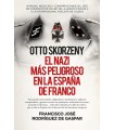OTTO SKORZENY (LEB), EL NAZI MÁS PELIGROSO EN LA ESPAÑA DE FRANCO