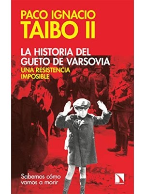 HISTORIA DEL GUETO DE VARSOVIA: UNA RESISTENCIA IMPOSIBLE