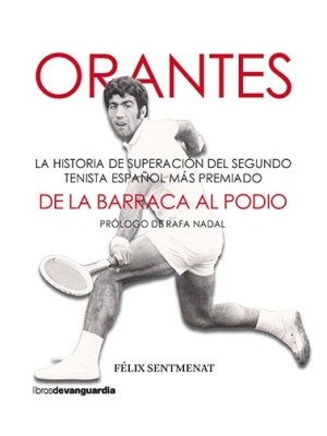 ORANTES: DE LA BARRACA AL PODIO