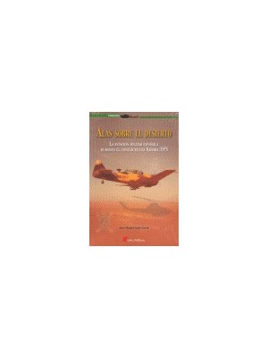 ALAS SOBRE EL DESIERTO LA AVIACION MILITAR ESPAÑOLA