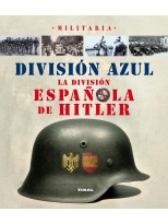 DIVISIÓN AZUL. LA DIVISIÓN ESPAÑOLA DE HITLER