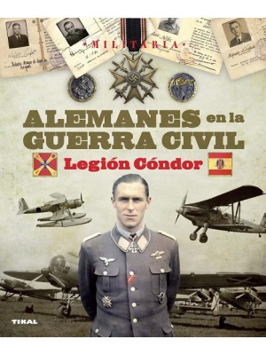 ALEMANES EN LA GUERRA CIVIL. LEGIÓN CÓNDOR