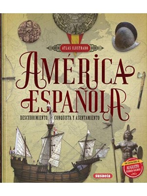 AMÉRICA ESPAÑOLA. DESCUBRIMIENTO, CONQUISTA Y ASENTAMIENTO