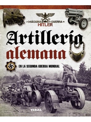 ARTILLERÍA ALEMANA EN LA SEGUNDA GUERRA MUNDIAL