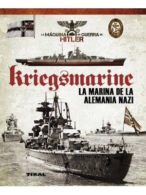KRIEGSMARINE. LA MARINA DE LA ALEMANIA NAZI