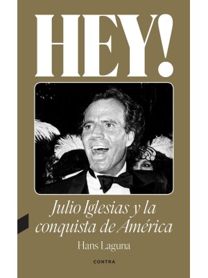 HEY! JULIO IGLESIAS Y LA CONQUISTA DE AMÉRICA