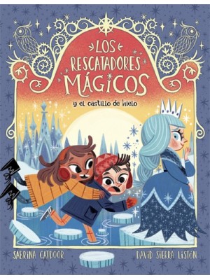 RESCATADORES MÁGICOS 06 Y EL CASTILLO DE HIELO