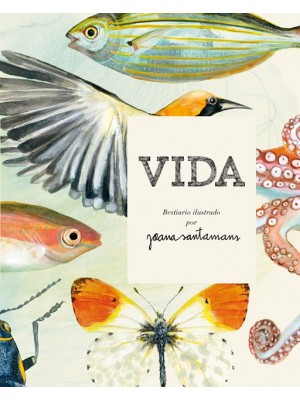 VIDA. BESTIARIO ILUSTRADO POR JOANA SANTAMANS