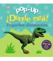 DÓNDE ESTÁ? PEQUEÑOS DINOSAURIOS (POP-UP)