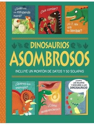 DINOSAURIOS ASOMBROSOS. ¡UN LIBRO CON SOLAPAS!