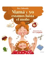 MAMÁ Y YO ESTAMOS HASTA EL MOÑO!
