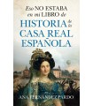 ESO NO ESTABA EN MI LIBRO DE HISTORIA DE LA CASA REAL ESPAÑOLA