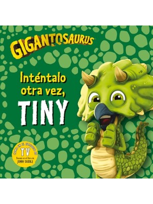 GIGANTOSAURUS. INTÉNTALO OTRA VEZ, TINY