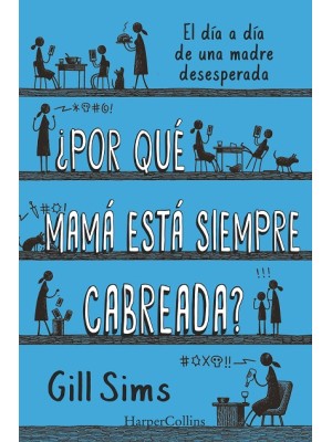 POR QUÉ MAMÁ ESTÁ SIEMPRE CABREADA?
