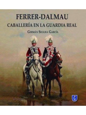 FERRER-DALMAU CABALLERIA EN LA GUARDIA REAL
