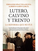 LUTERO, CALVINO Y TRENTO LA REFORMA QUE NO FUE