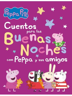 CUENTOS PARA LAS BUENAS NOCHES CON PEPPA Y SUS AMIGOS (PEPPA PIG)
