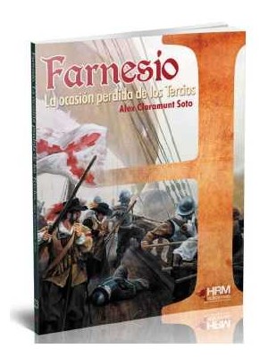 FARNESIO LA OCASION PERDIDA DE LOS TERCIOS