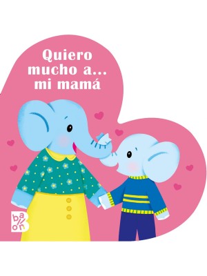 QUIERO MUCHO A
 MI MAMÁ