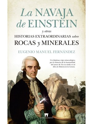 LA NAVAJA DE EINSTEIN Y OTRAS HISTORIAS EXTRAORDINARIAS SOBRE ROCAS Y MINERALES