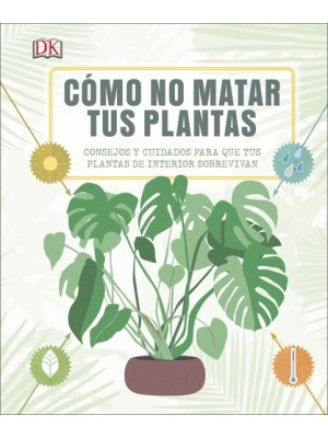CÓMO NO MATAR TUS PLANTAS