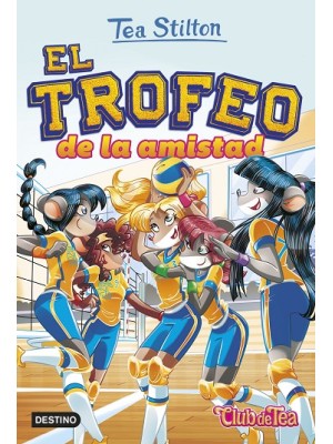 TEA STILTON /41 EL TROFEO DE LA AMISTAD