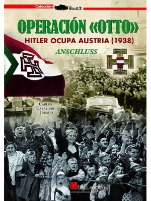 OPERACION OTTO HITLER OCUPA AUSTRIA
