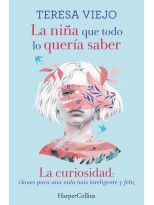 NIÑA QUE TODO LO QUERÍA SABER. LA CURIOSIDAD: CLAVES PARA UNA VIDA MÁS INTELI