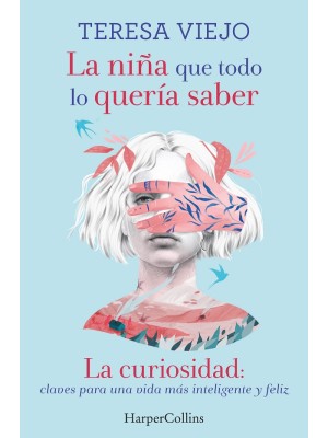 NIÑA QUE TODO LO QUERÍA SABER. LA CURIOSIDAD: CLAVES PARA UNA VIDA MÁS INTELI