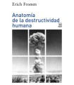 ANATOMÍA DE LA DESTRUCTIVIDAD HUMANA