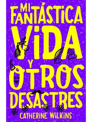 MI FANTÁSTICA VIDA Y OTROS DESASTRES