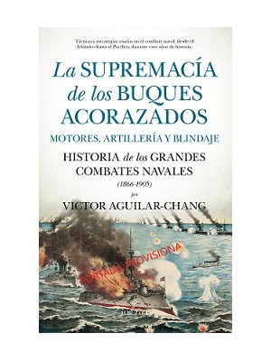 SUPREMACÍA DE LOS BUQUES ACORAZADOS. MOTORES, ARTILLERÍA Y BLINDAJE