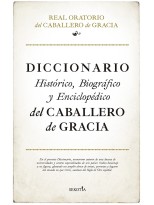 DICCIONARIO HISTÓRICO, BIOGRÁFICO Y ENCICLOPÉDICO DEL CABALLERO DE GRACIA