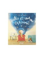 NO ES UNA CAJA, MAMÁ!